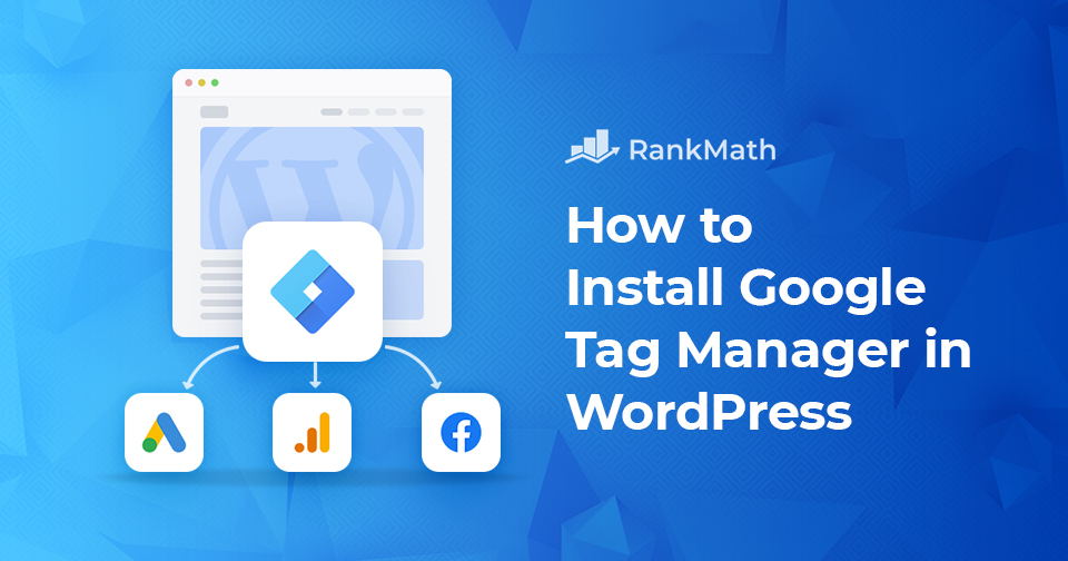 ওয়ার্ডপ্রেসে Google Tag Manager ইন্সটল করার সঠিক নিয়ম 2